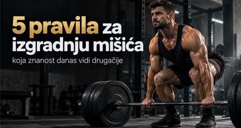 5 pravila za izgradnju mišića prema novijim znanstvenim saznanjima